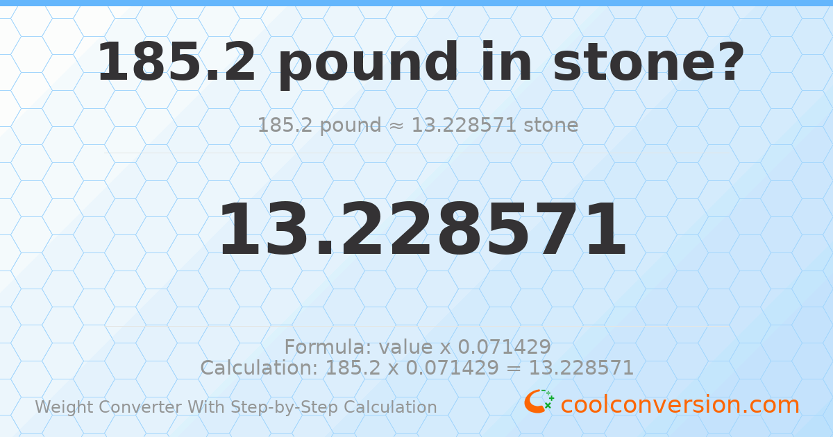 185.2 pounds = 13.2286 stones