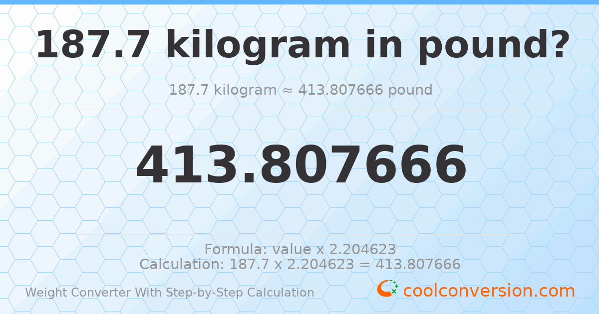 187.7 kilograms = 413.808 pounds