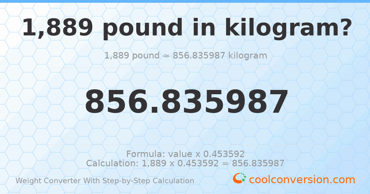 1889 pounds = 856.836 kilograms