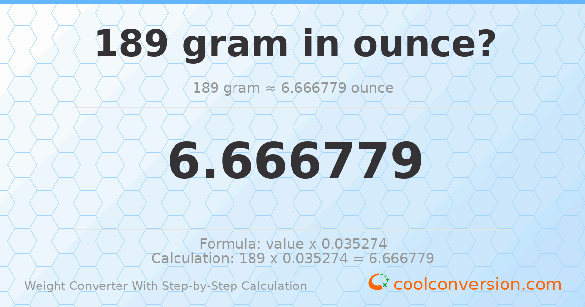 189 grams = 6.66678 ounces