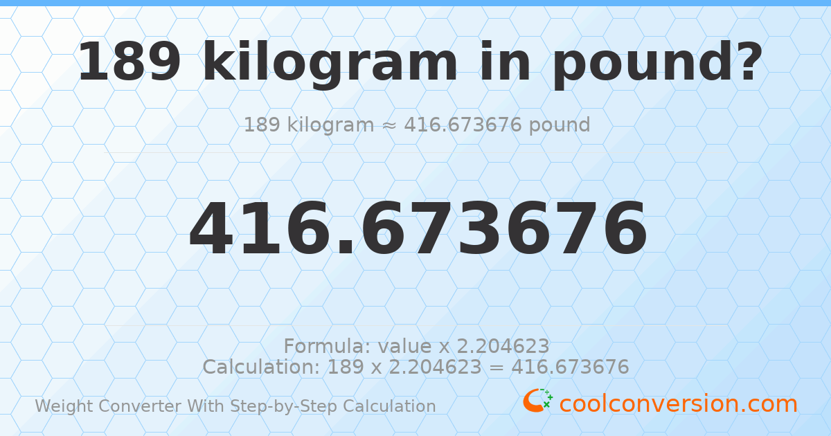 189 kilograms = 416.674 pounds