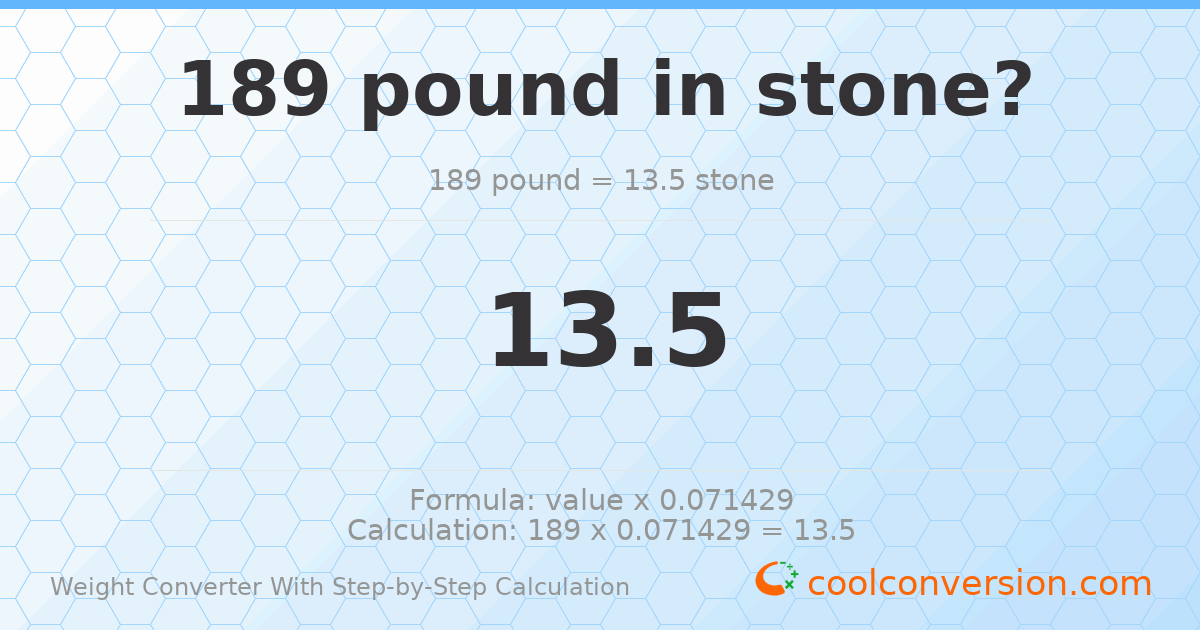 189 pounds = 13.5 stones