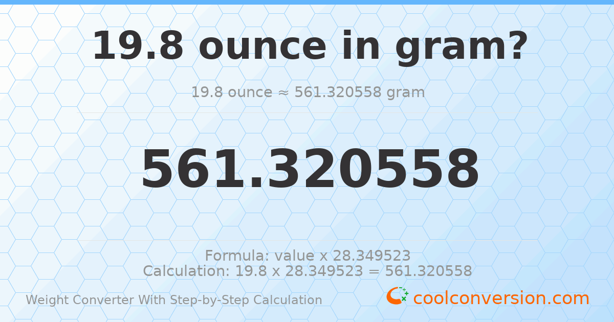 19.8 ounces = 561.321 grams