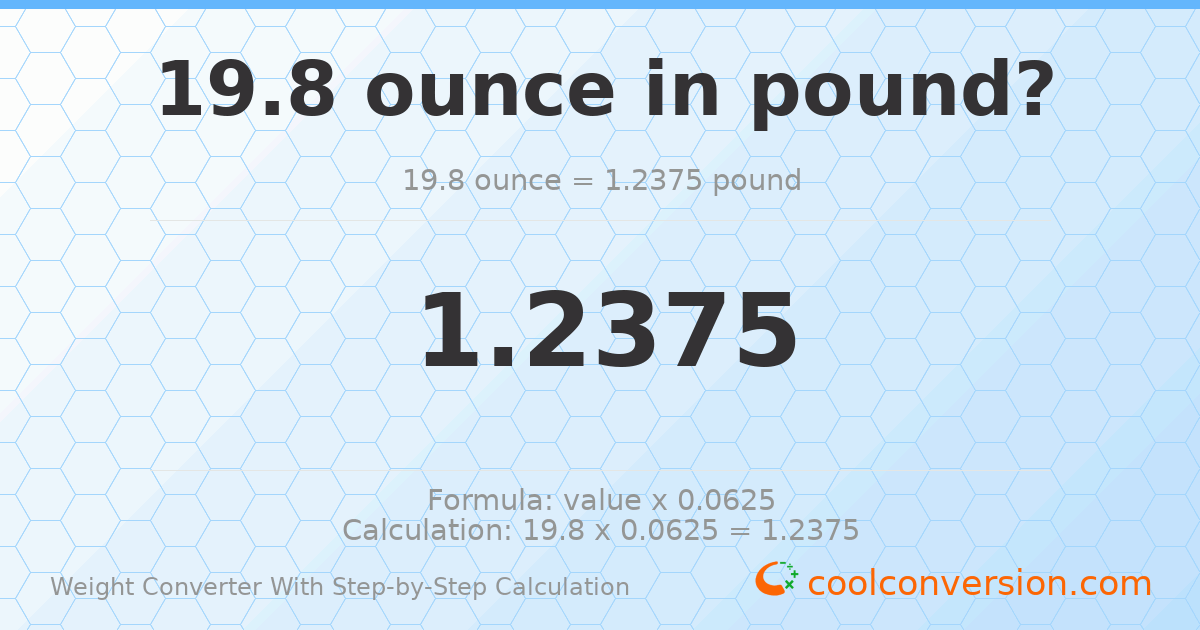 19.8 ounces = 1.2375 pounds