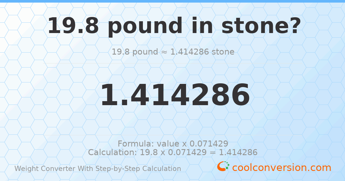 19.8 pounds = 1.41429 stones