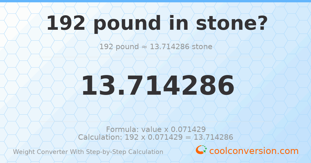 192 pounds = 13.7143 stones