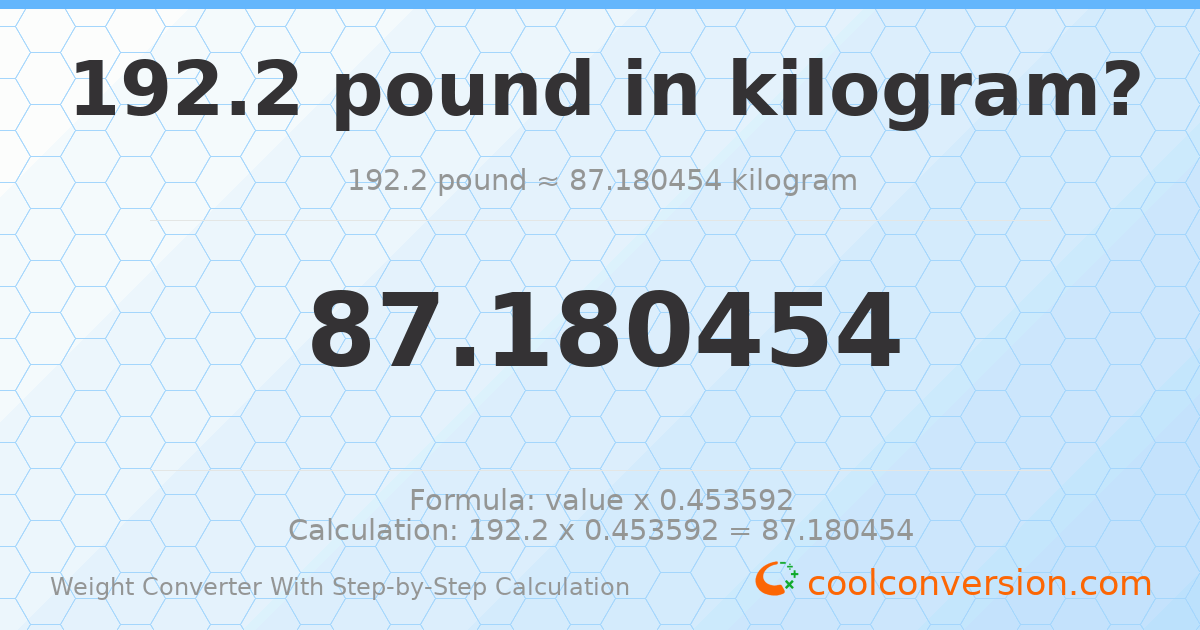 192.2 pounds = 87.1805 kilograms