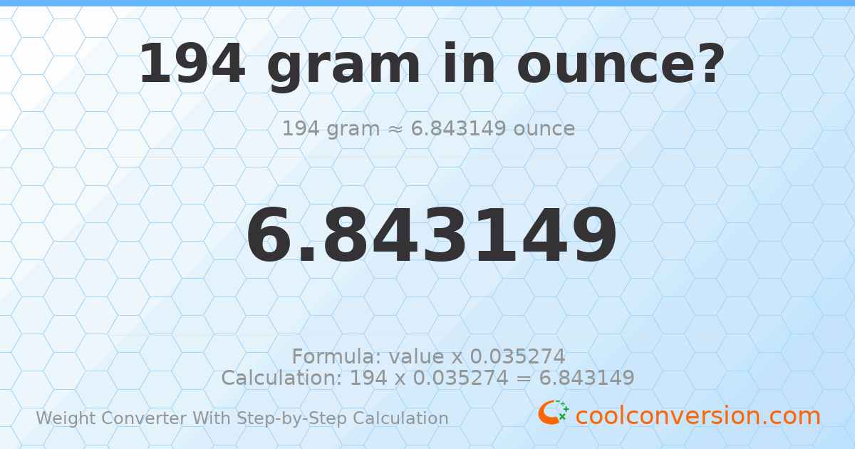 194 grams = 6.84315 ounces