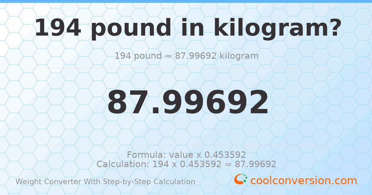 194 pounds = 87.9969 kilograms