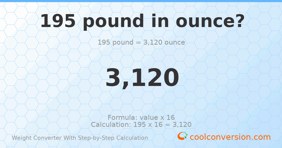 195 pounds = 3120 ounces