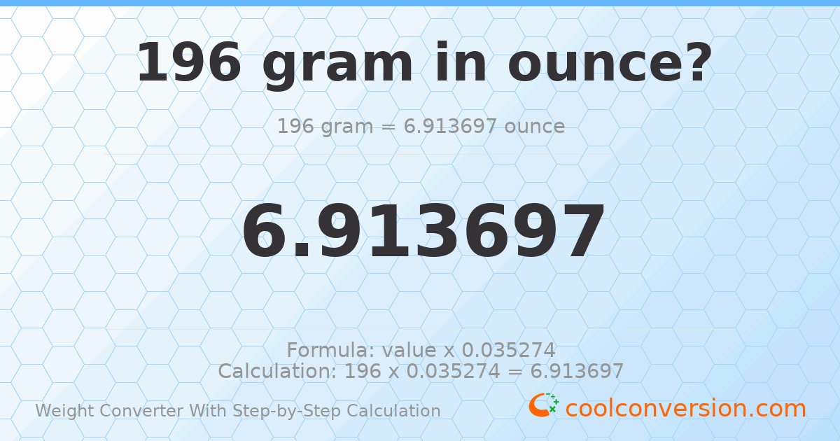 196 grams = 6.9137 ounces