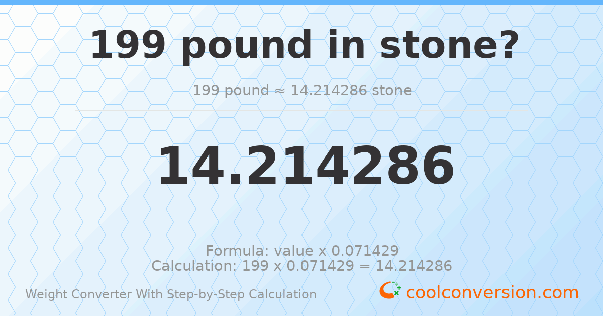 199 pounds = 14.2143 stones