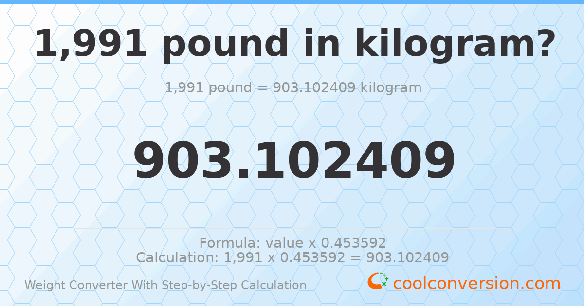 1991 pounds = 903.102 kilograms
