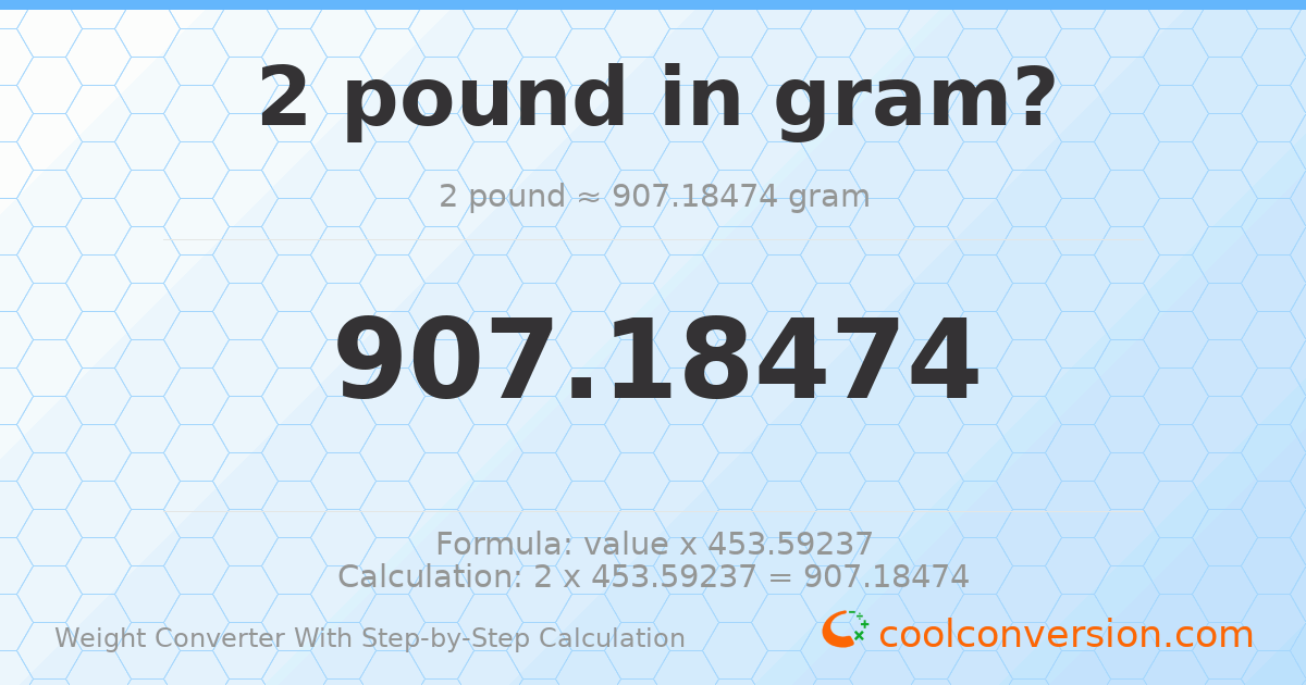 2 pounds = 907.185 grams