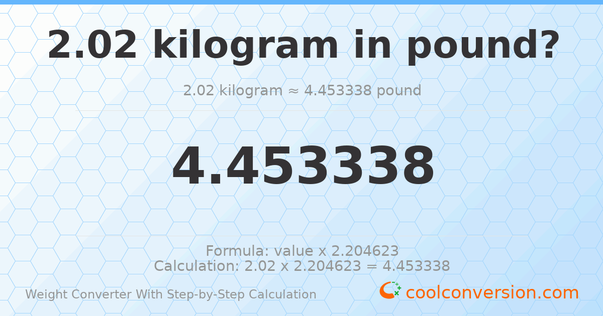 2.02 kilograms = 4.45334 pounds