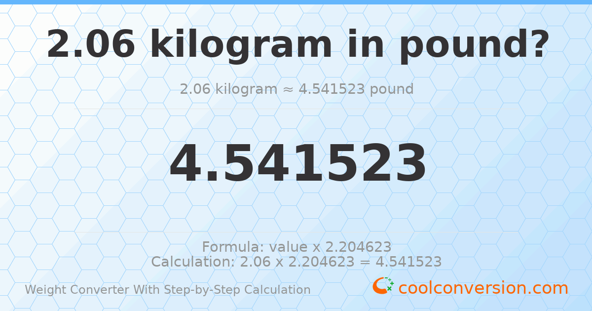 2.06 kilograms = 4.54152 pounds