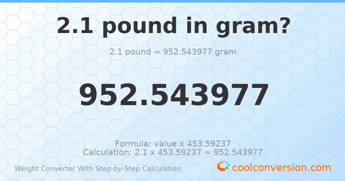 2.1 pounds = 952.544 grams