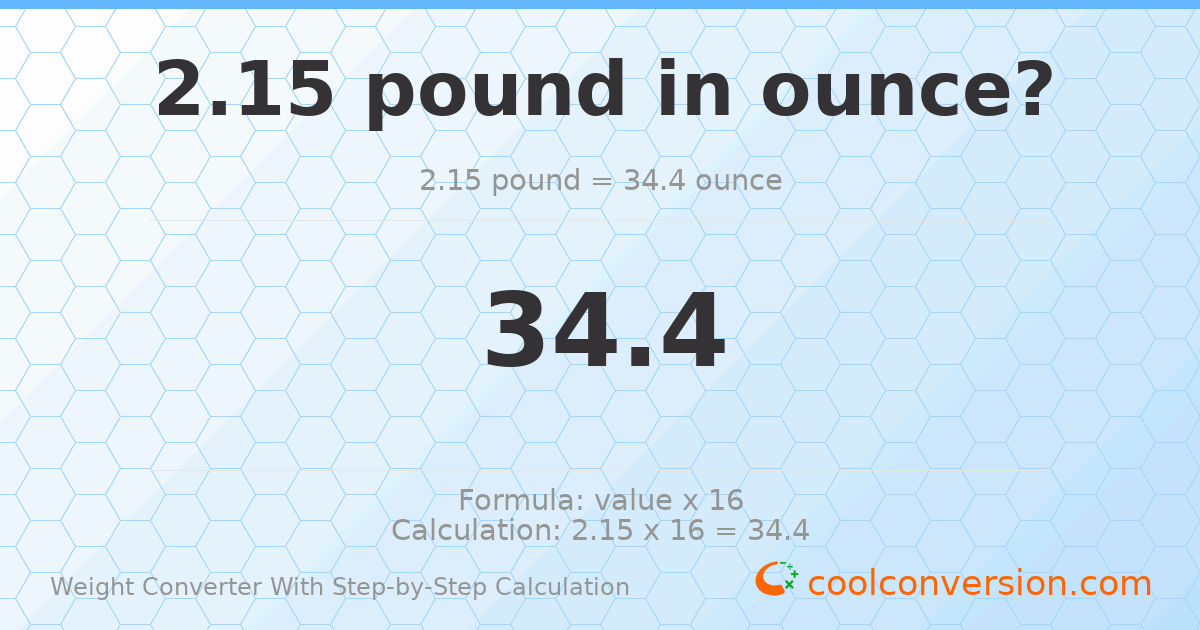 2.15 pounds = 34.4 ounces