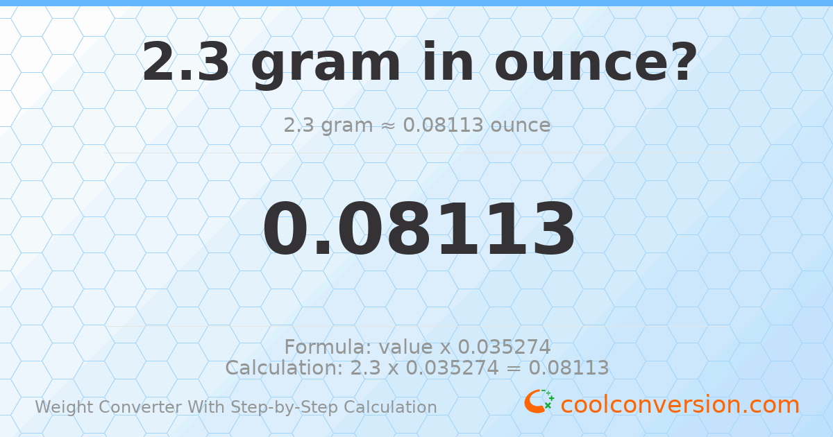 2.3 grams = 0.0811301 ounces