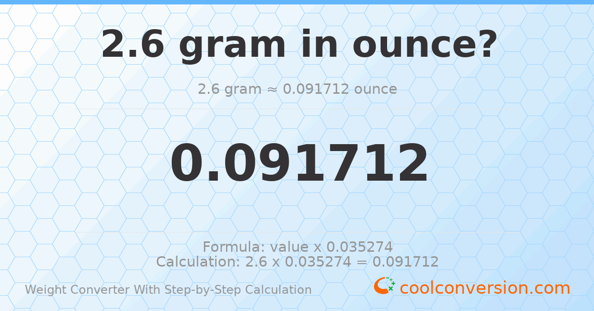 2.6 grams = 0.0917123 ounces