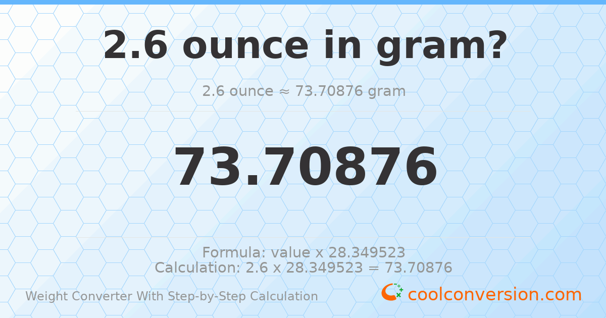 2.6 ounces = 73.7088 grams