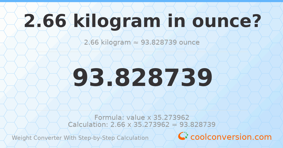 2.66 kilograms = 93.8287 ounces