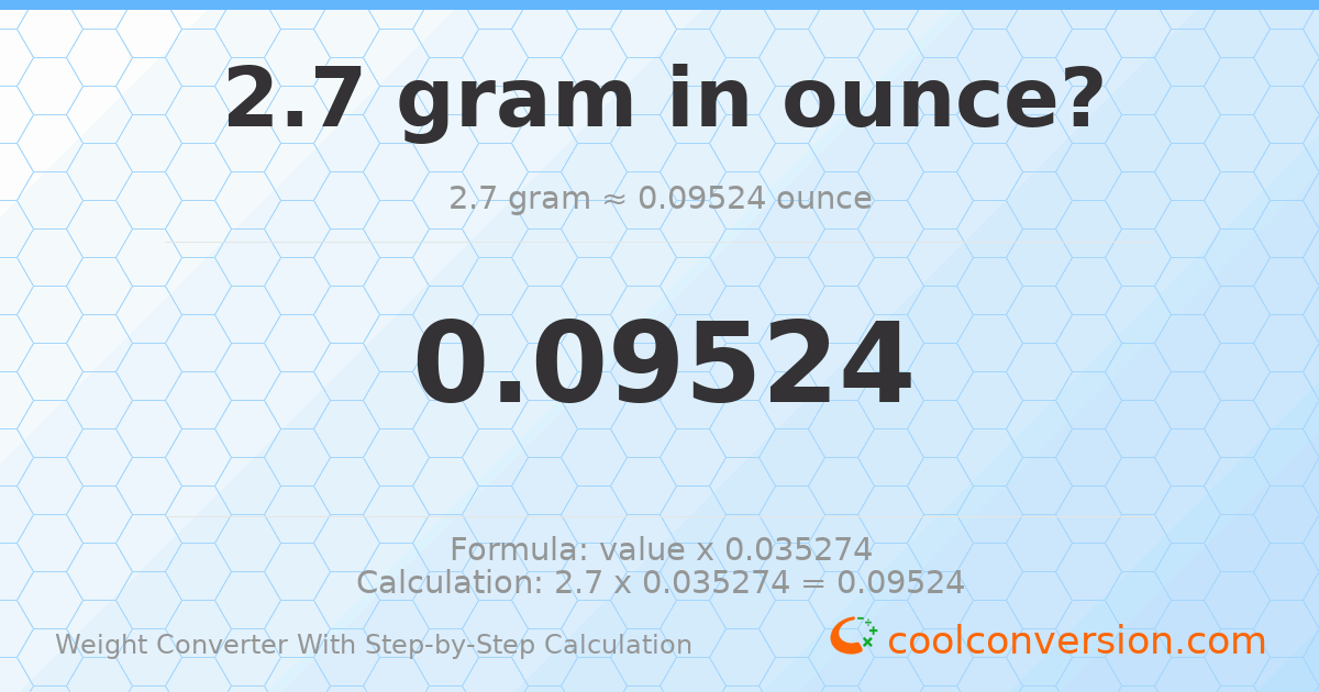 2.7 grams = 0.0952397 ounces