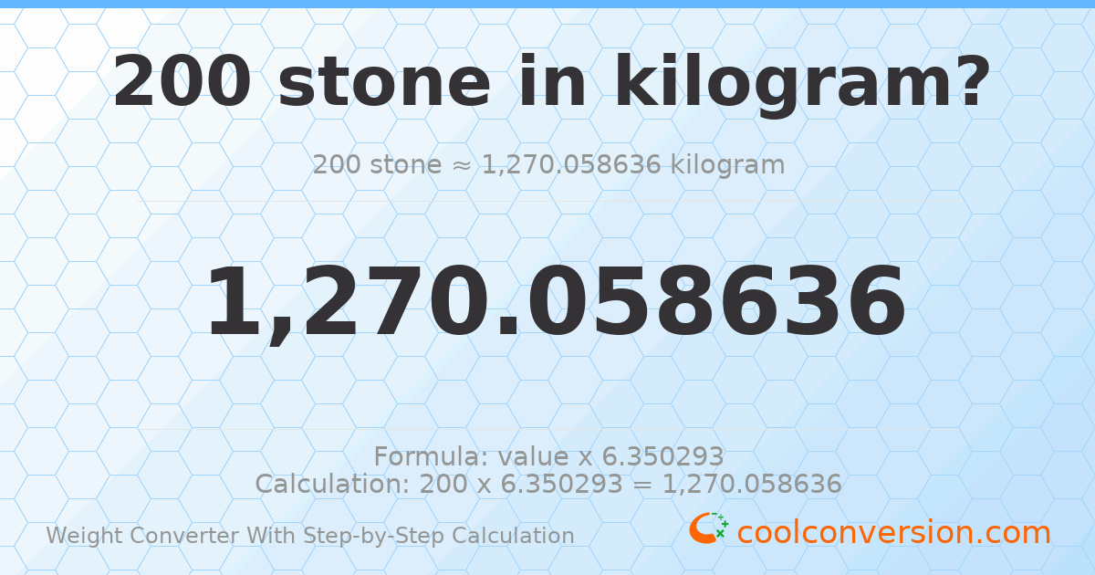 200 stones = 1270.06 kilograms