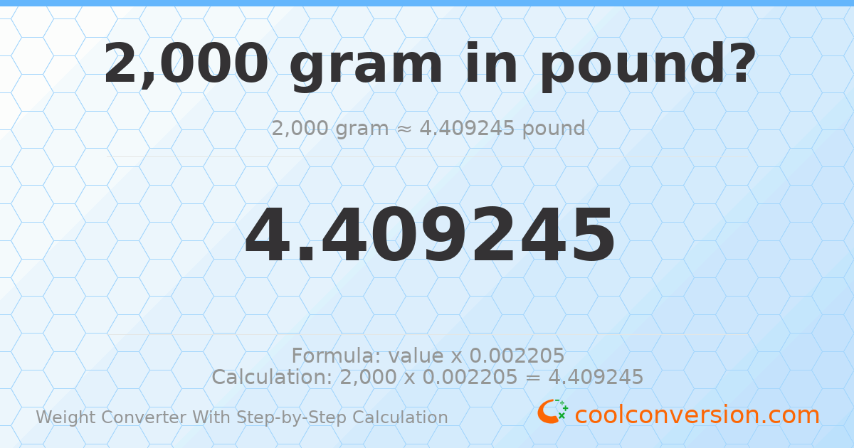 2000 grams = 4.40925 pounds