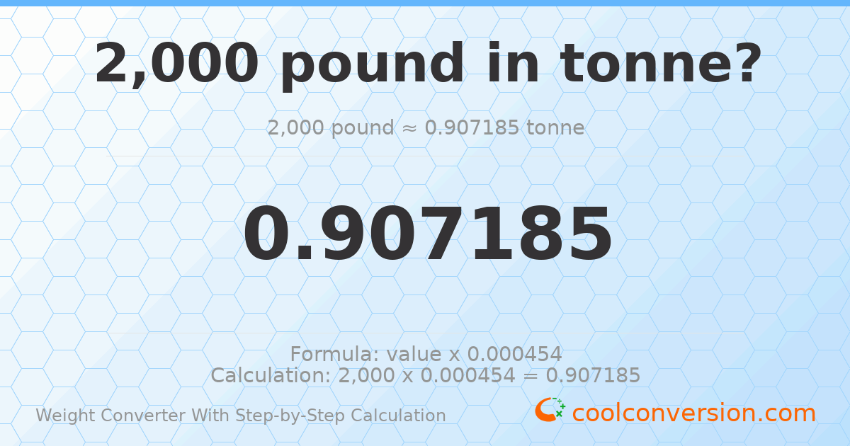 2000 pounds = 0.907185 tonnes
