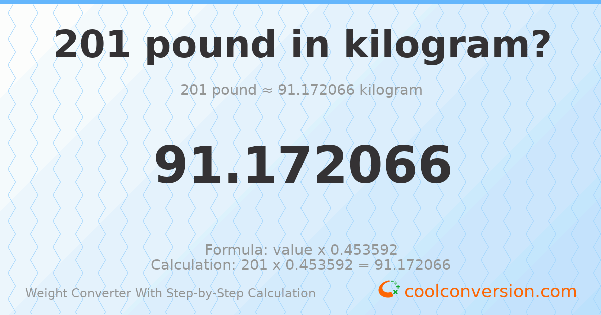 201 pounds = 91.1721 kilograms