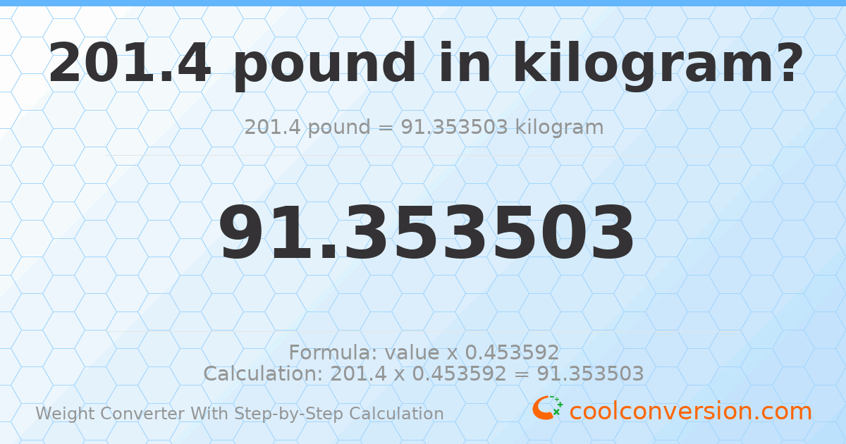 201.4 pounds = 91.3535 kilograms