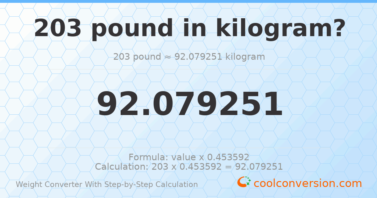 203 pounds = 92.0793 kilograms