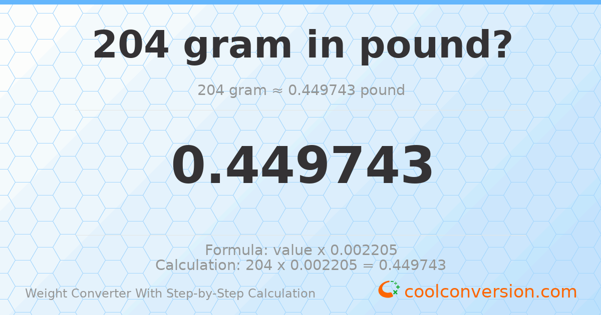204 grams = 0.449743 pounds