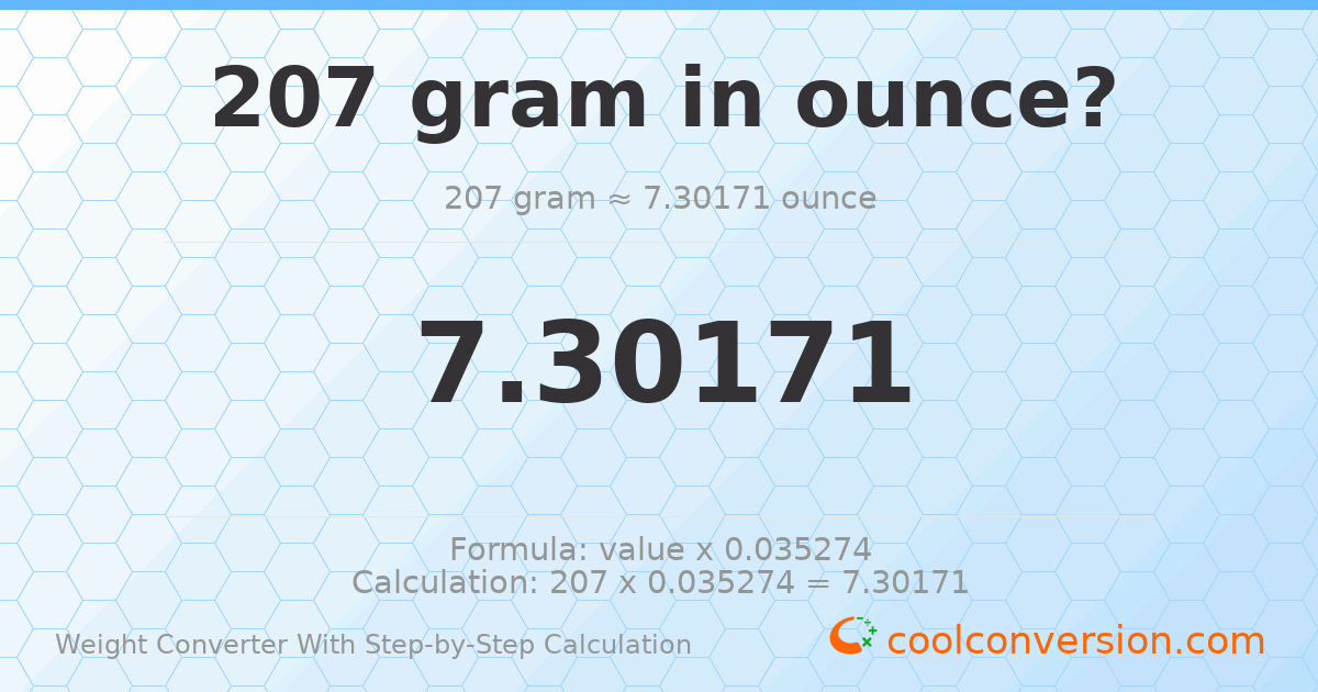 207 grams = 7.30171 ounces