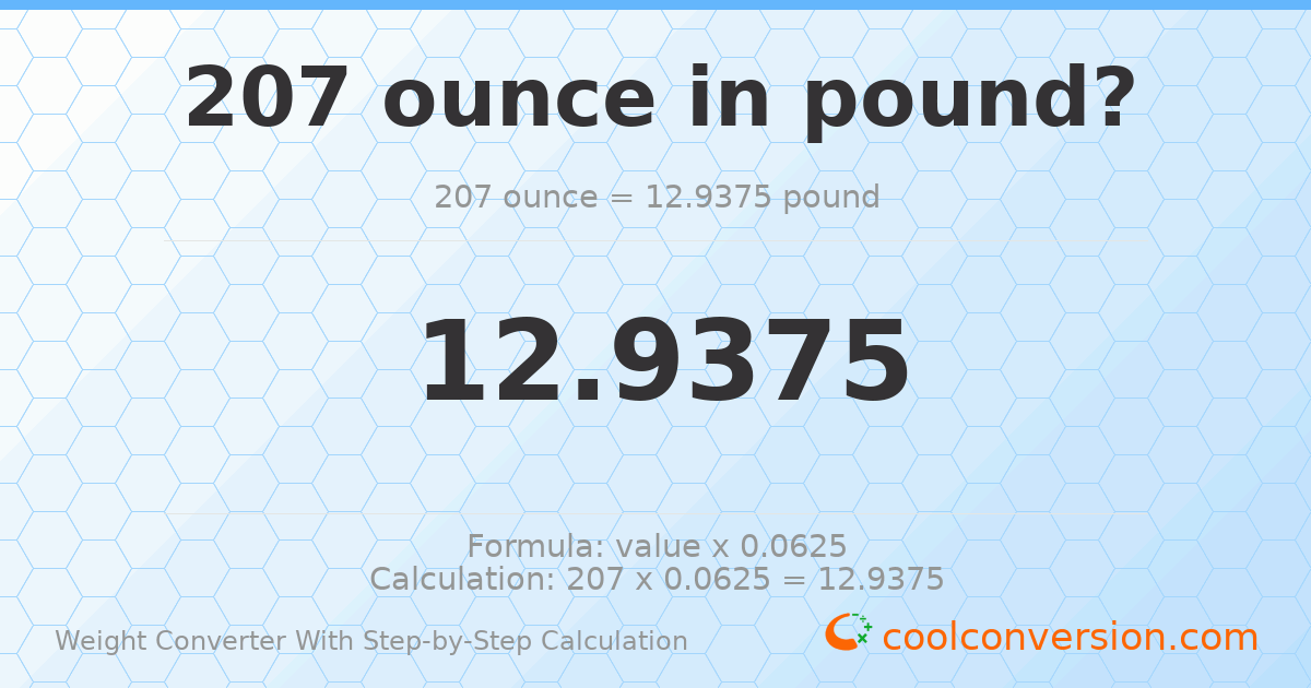 207 ounces = 12.9375 pounds
