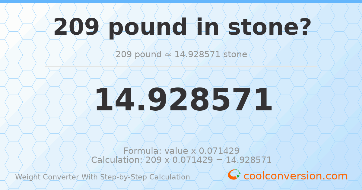 209 pounds = 14.9286 stones