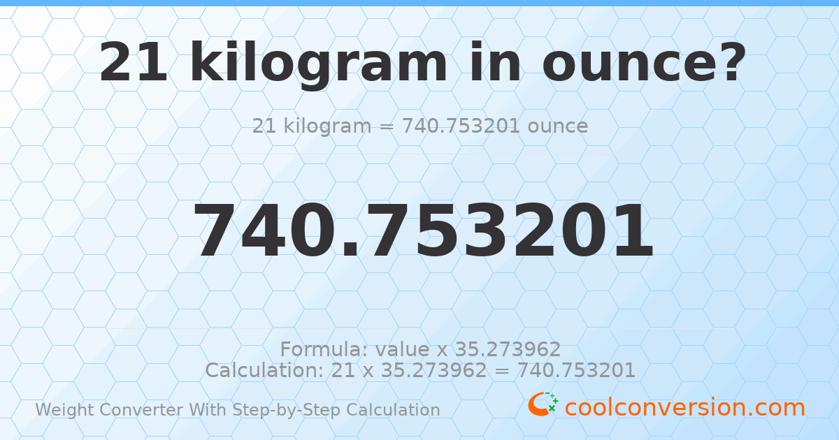 21 kilograms = 740.753 ounces