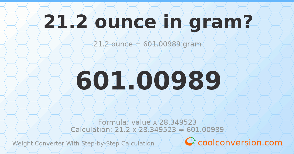 21.2 ounces = 601.01 grams