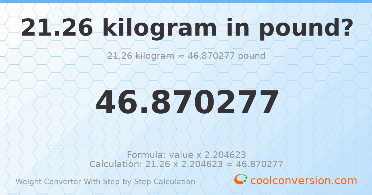 21.26 kilograms = 46.8703 pounds