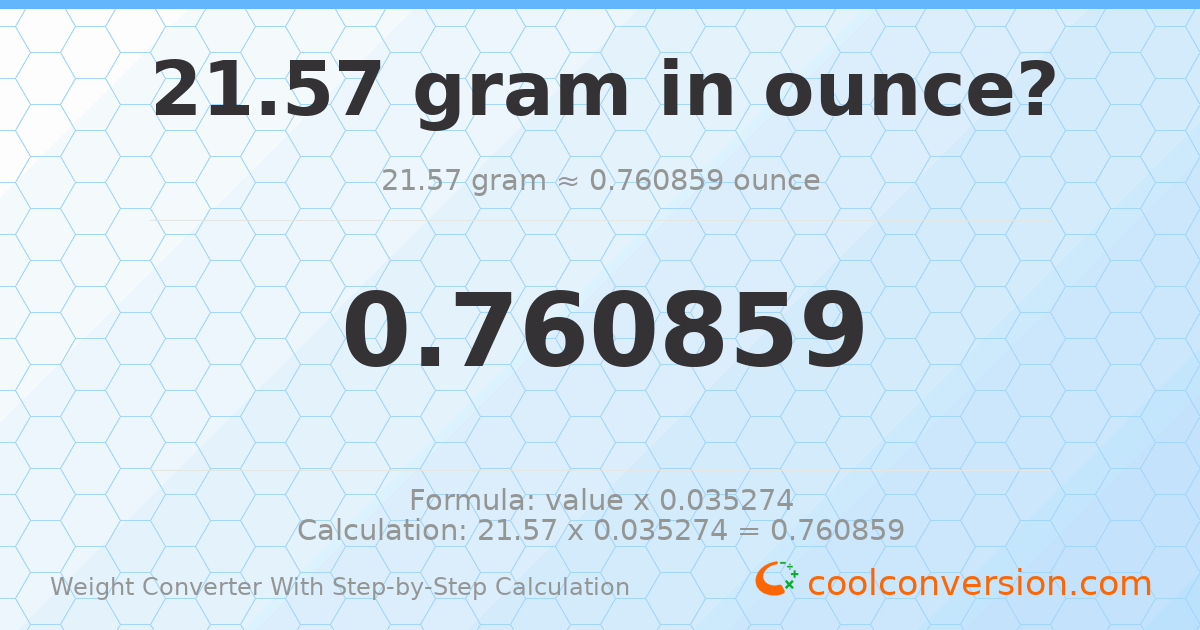 21.57 grams = 0.760859 ounces