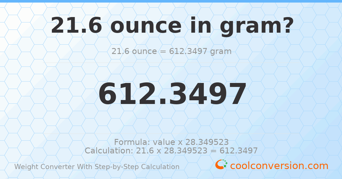 21.6 ounces = 612.35 grams