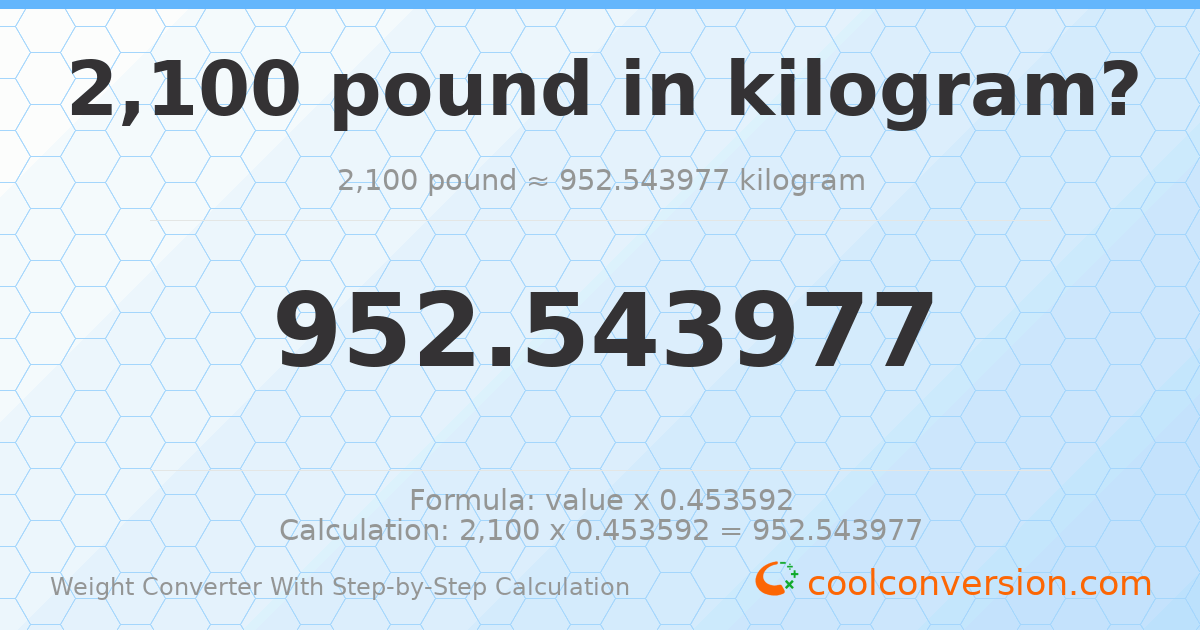 2100 pounds = 952.544 kilograms