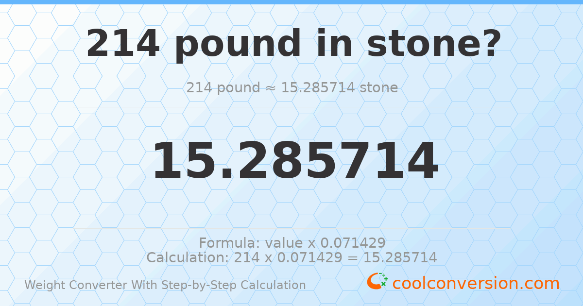 214 pounds = 15.2857 stones