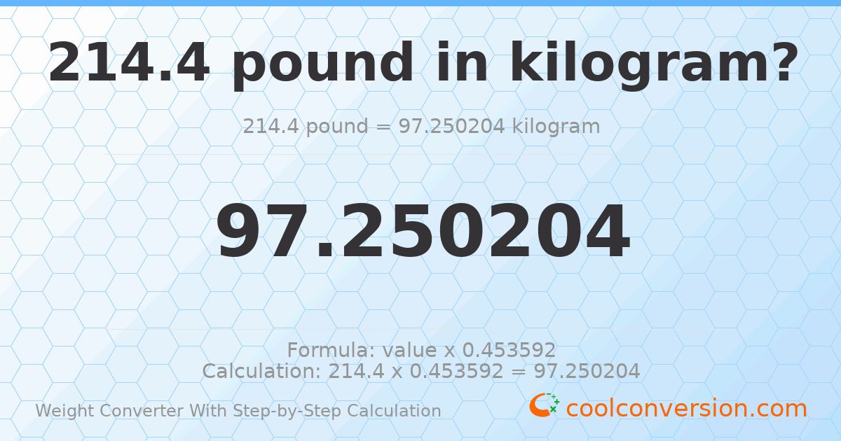 214.4 pounds = 97.2502 kilograms