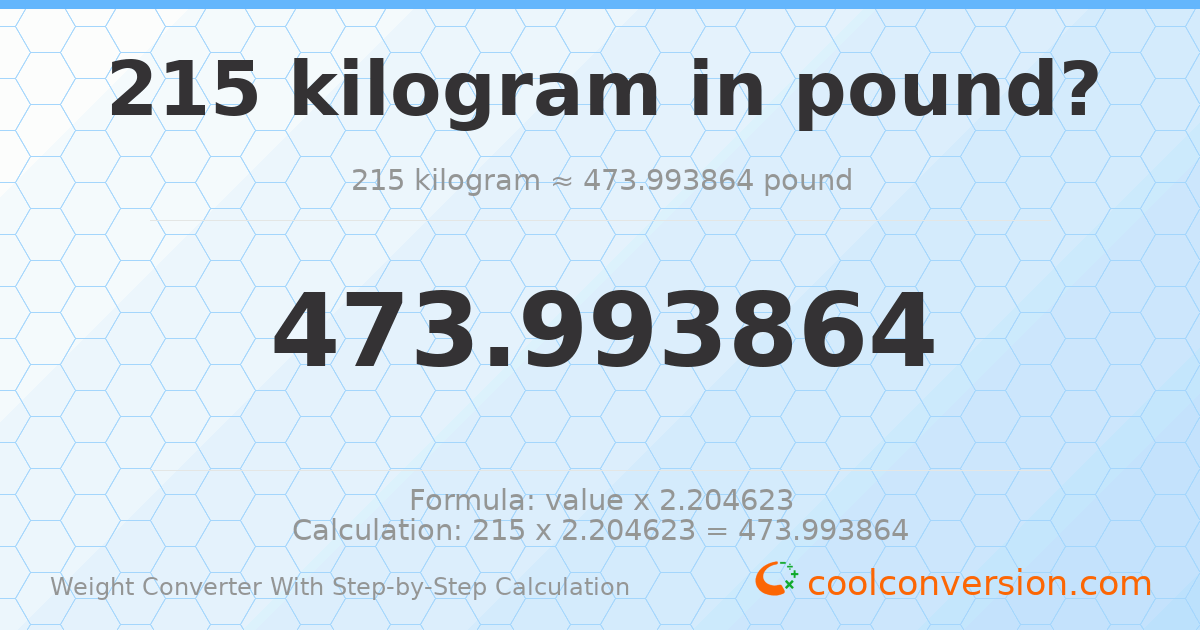 215 kilograms = 473.994 pounds