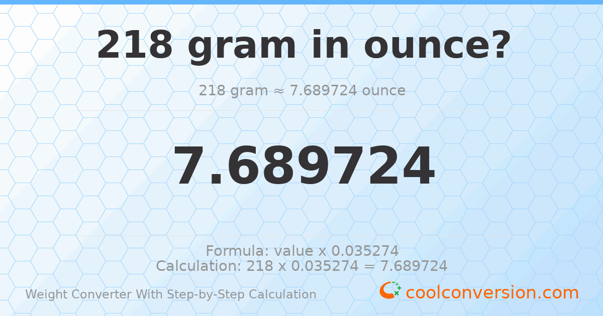 218 grams = 7.68972 ounces