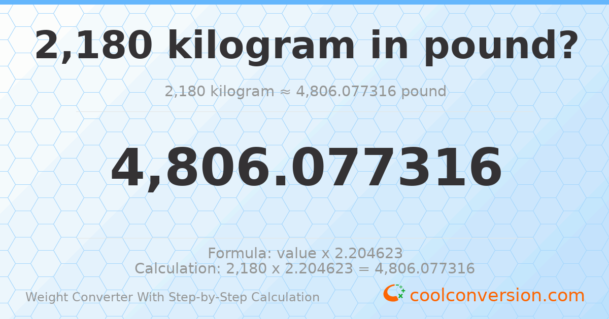 2180 kilograms = 4806.08 pounds