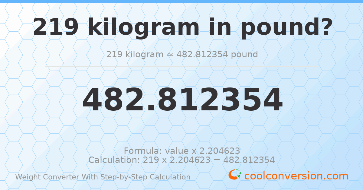 219 kilograms = 482.812 pounds
