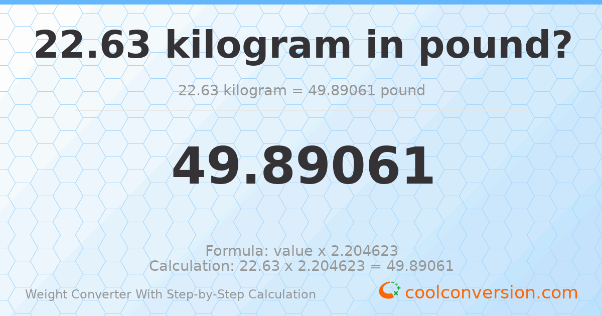 22.63 kilograms = 49.8906 pounds